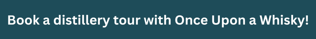 Book a distillery tour with Once Upon a Whisky