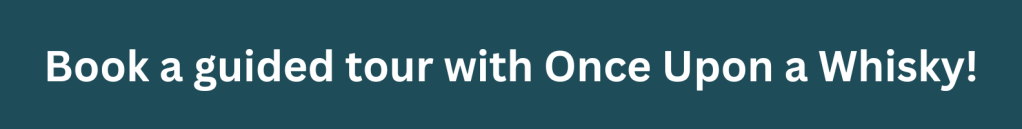 Book a guided tour with Once Upon a Whisky